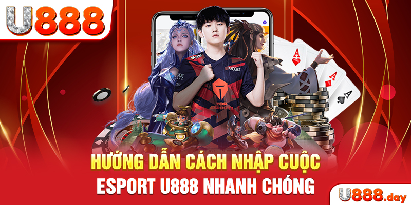 Hướng dẫn cách nhập cuộc Esport U888 nhanh chóng